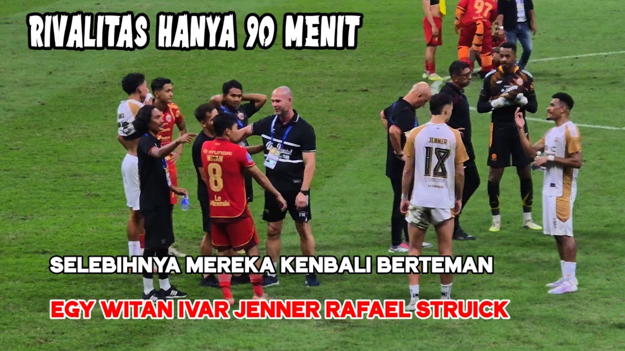 Rivalitas Hanya Sembilan Puluh Menit Selebihnya Witan Egy Rafael Struick Ivar Jenner  Berteman