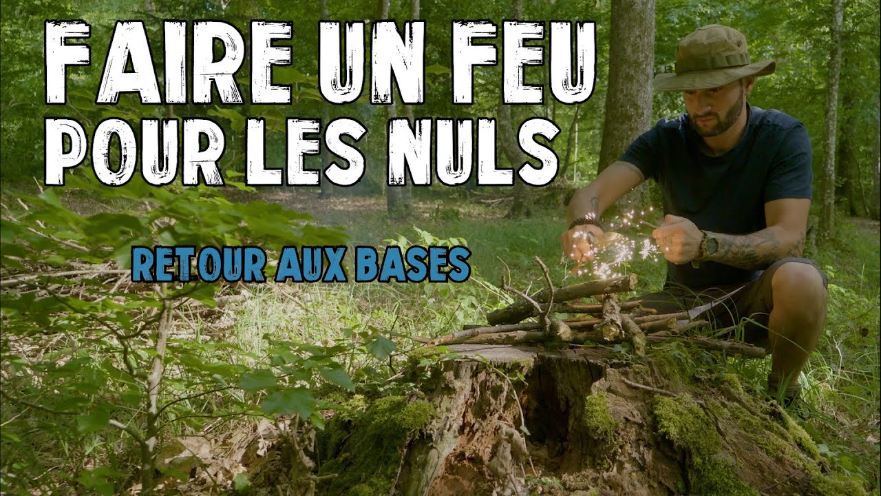 FAIRE UN FEU ! pour les NULS (avec firesteel)