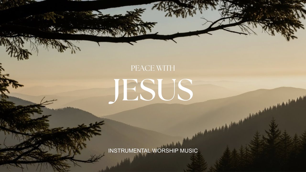 PEACE WITH JESUS - Soaking worship instrumental , Prayer and Devotional