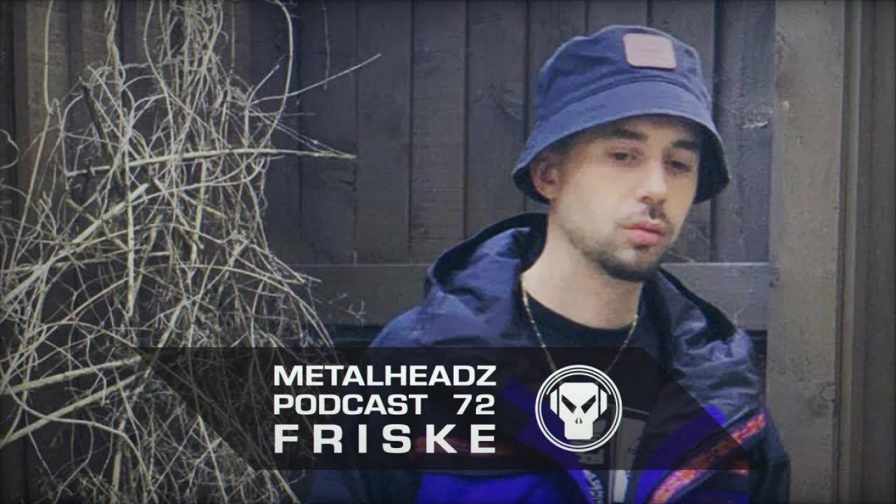 Metalheadz Podcast 72 - Friske