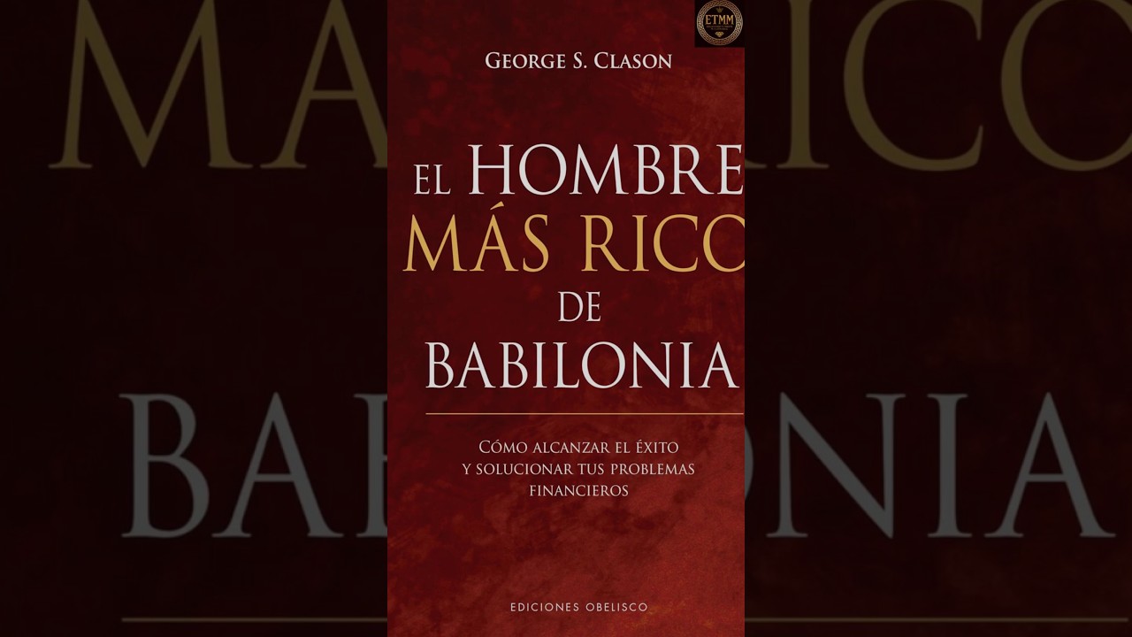 10 CONSEJOS del LIBRO EL HOMBRE M&Aacute;S RICO DE BABILONIA | GEORGE S. CLASON | #educaci&oacute;nfinanciera