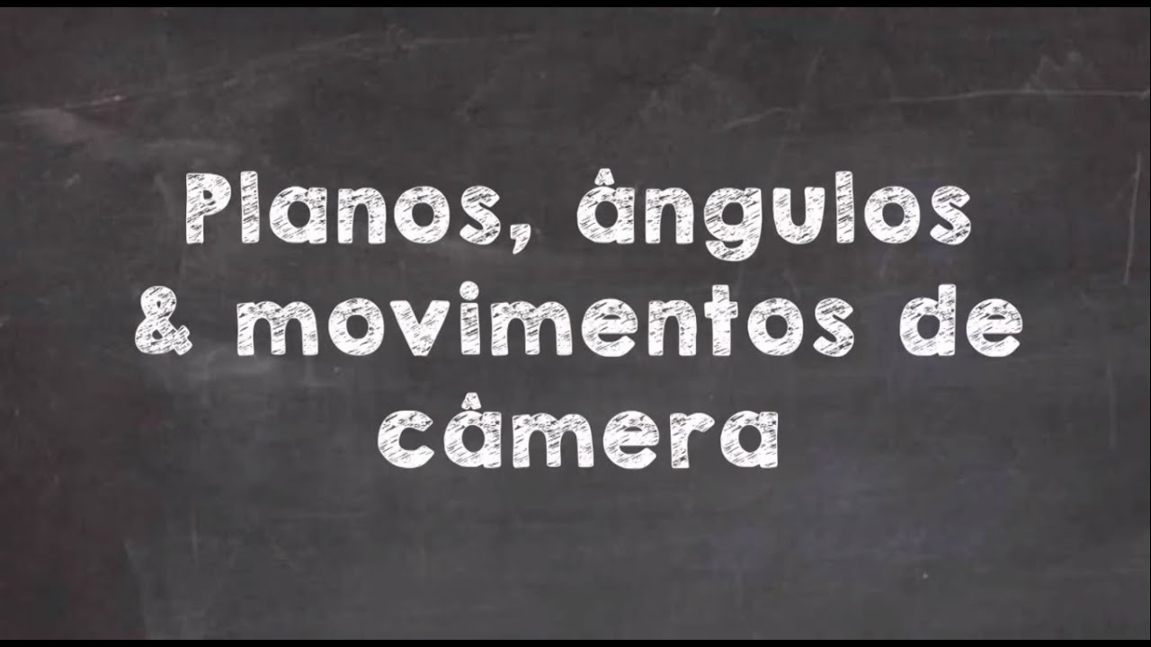 Planos, &Acirc;ngulos e Movimentos de C&acirc;mera [Senac - Operador de C&acirc;mera]