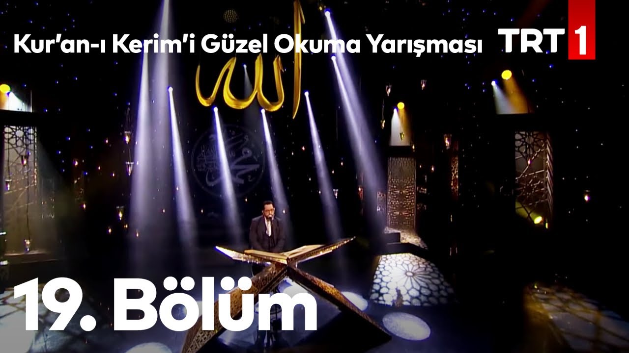 Kur’an-ı Kerim’i Güzel Okuma Yarışması 19. Bölüm