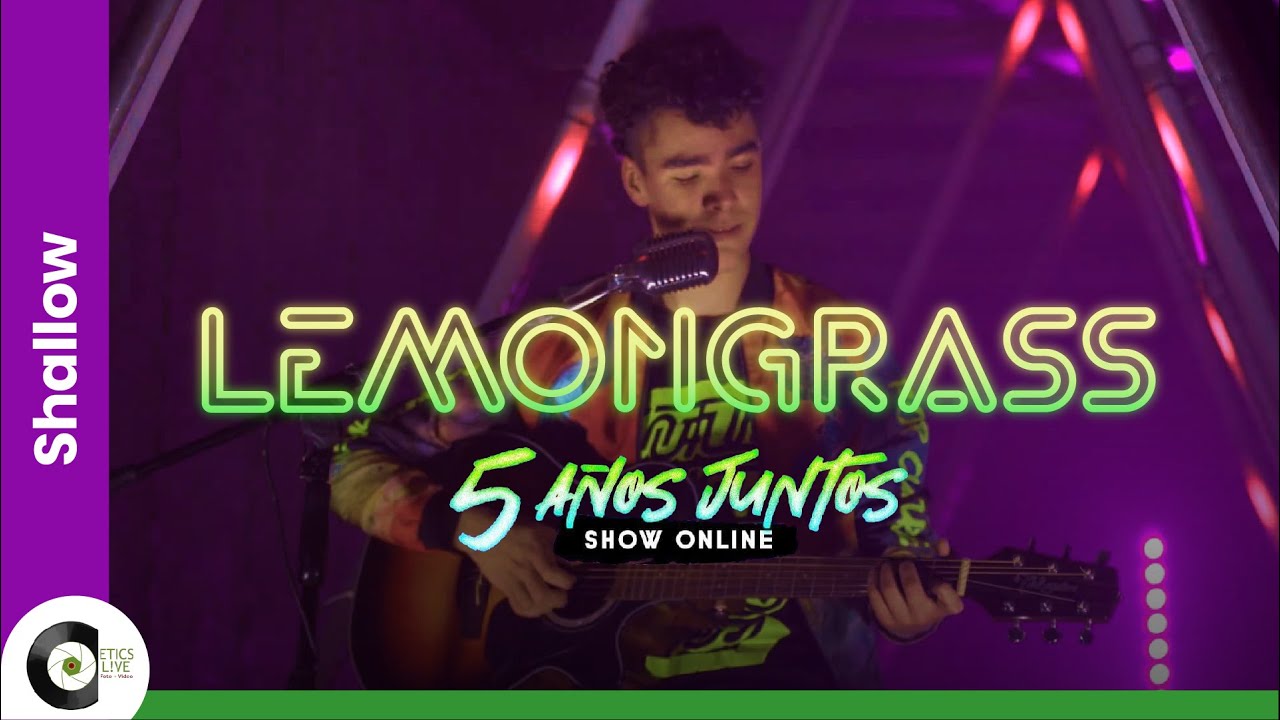 LemonGrass - Shallow | 5 Años Juntos