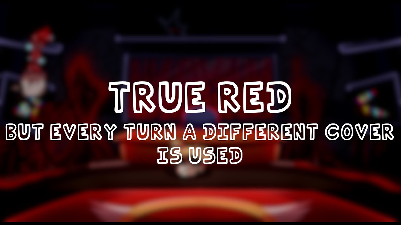 True Red, but Every Turn a Different Cover is Used (BETADCIU) - Friday Night Funkin' Covers
