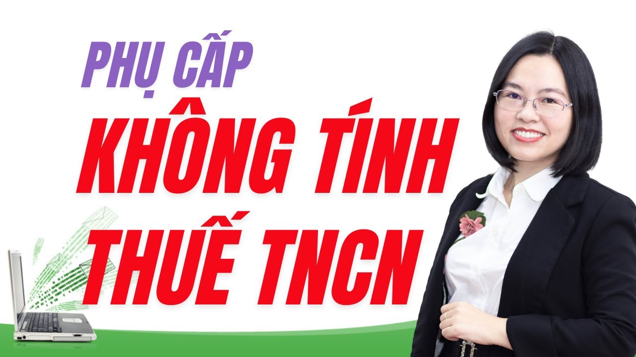 Các khoản phụ cấp không tính thuế tncn