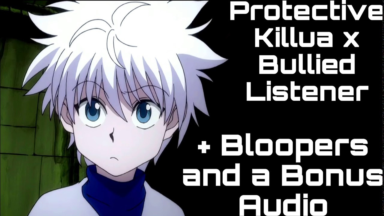 ASMR Protective Killua x Bullied Listener + Bloopers and a Bonus Audio! Pt. 2 (Requested!)