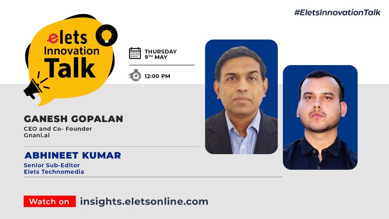 Elets Innovation Talk with Ganesh Gopalan, CEO & Co-Founder of Gnani.ai