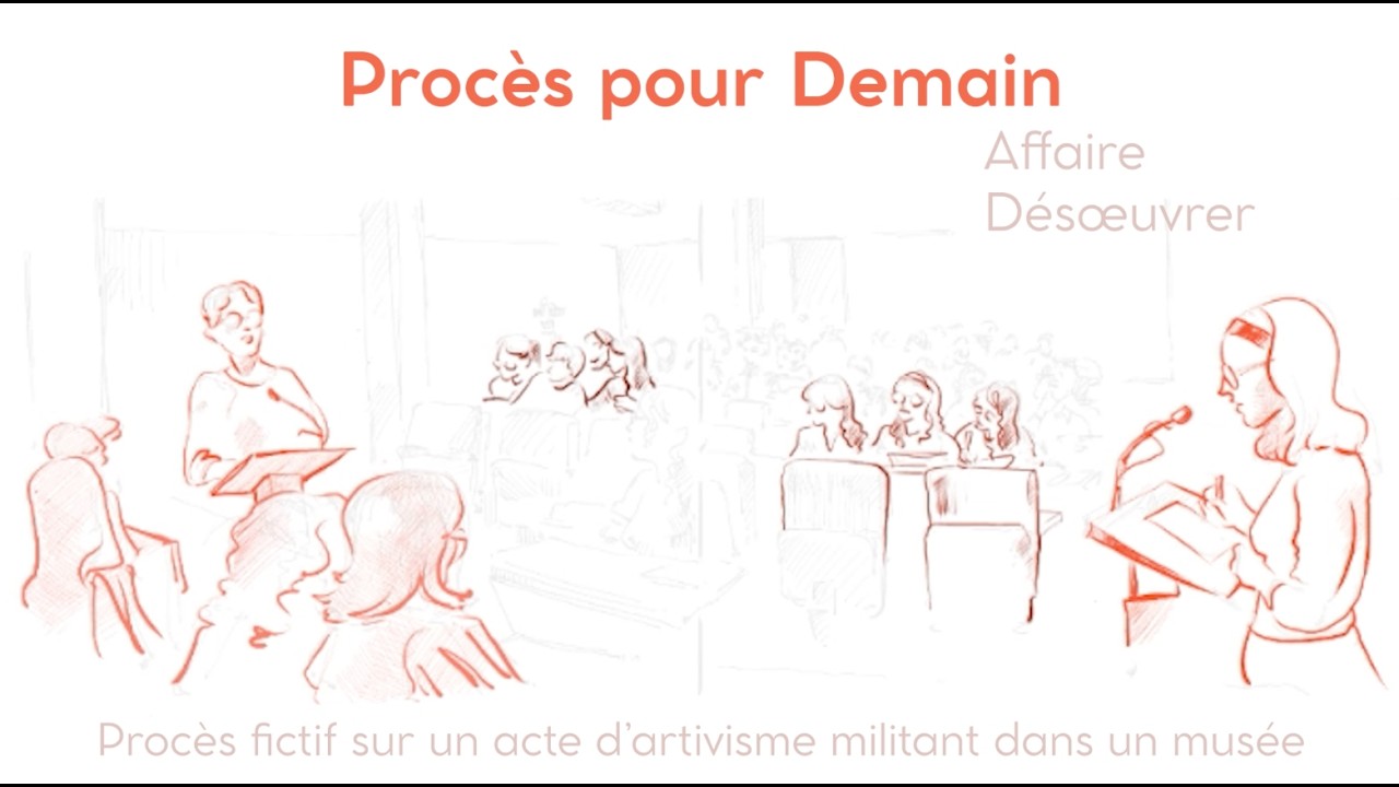 Procès pour demain - Procès fictif sur un acte d'artivisme militant dans un musée