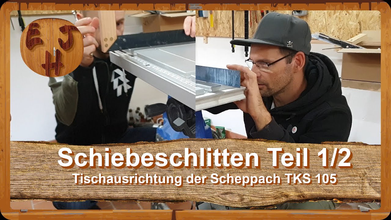 DIY Bau unseres Schiebeschlitten Teil 1/2 | Tischausrichtung der Scheppach HS 105 | Crosscut sled