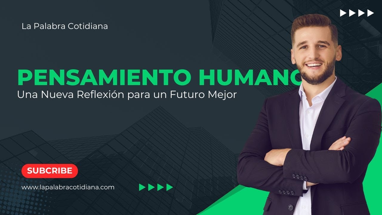 Human Thought: A New Reflection for a Better Future | La Palabra Cotidiana