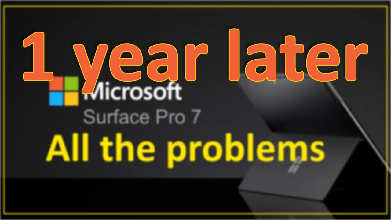 Surface Pro 7 - ALL THE PROBLEMS - 8 replacements and 1 year later with Microsoft support