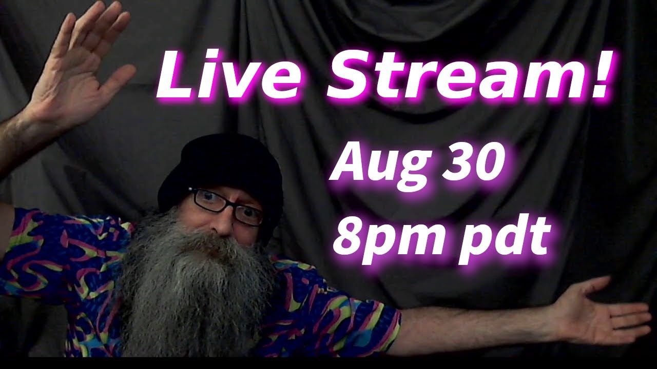 Live Stream with Bill MaxVoxPax Saturday August 30, 2025 8pm PDT (UTC-7)