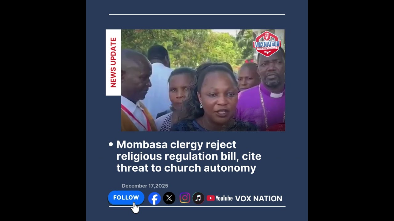 Mombasa clergy reject religious regulation bill, cite threat to church autonomy