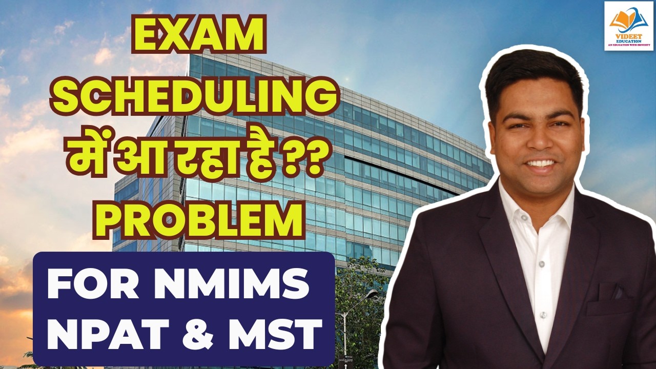 EXAM SCHEDULING में आ रहा है ?? PROBLEM, FOR NMIMS NPAT & MST.
