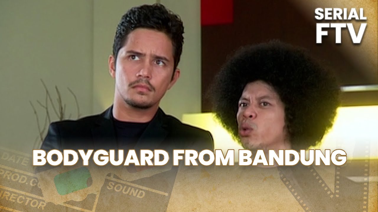 BODYGUARD FROM BANDUNG | SERIAL FTV