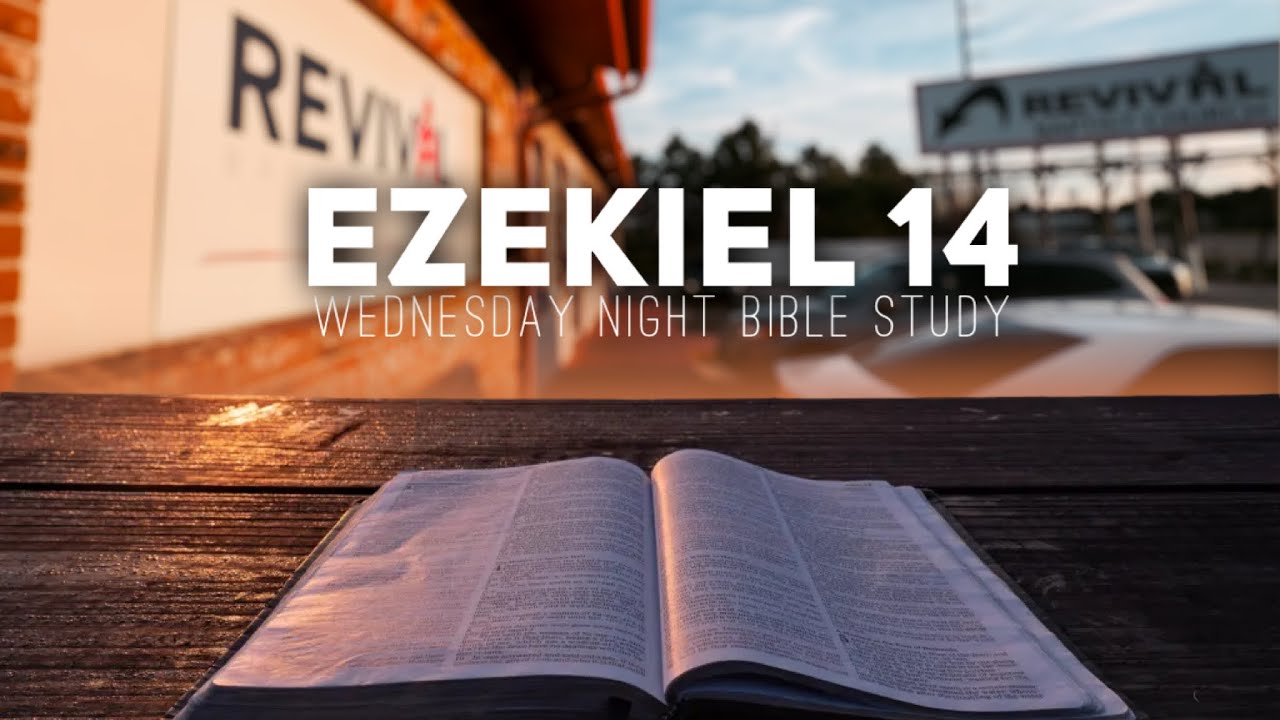Ezekiel 14  | Wednesday Night Bible Study  |  Revival Baptist Church