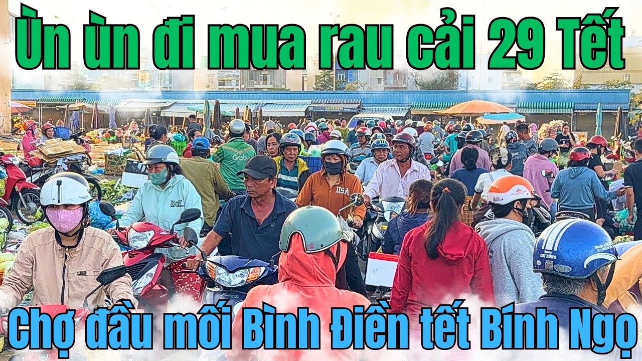 Chợ rau cải Bình Điền 29 Tết Bính Ngọ 2026