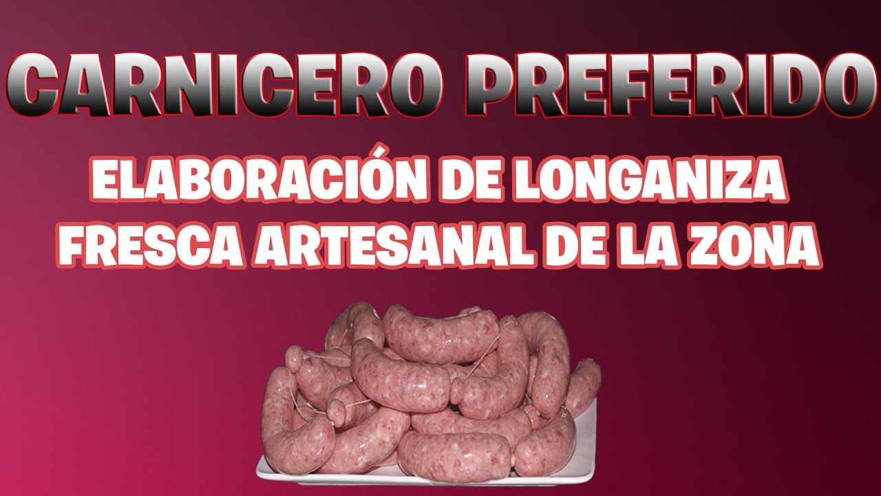 ELABORACIÓN DE LONGANIZA FRESCA ARTESANAL DE LA ZONA