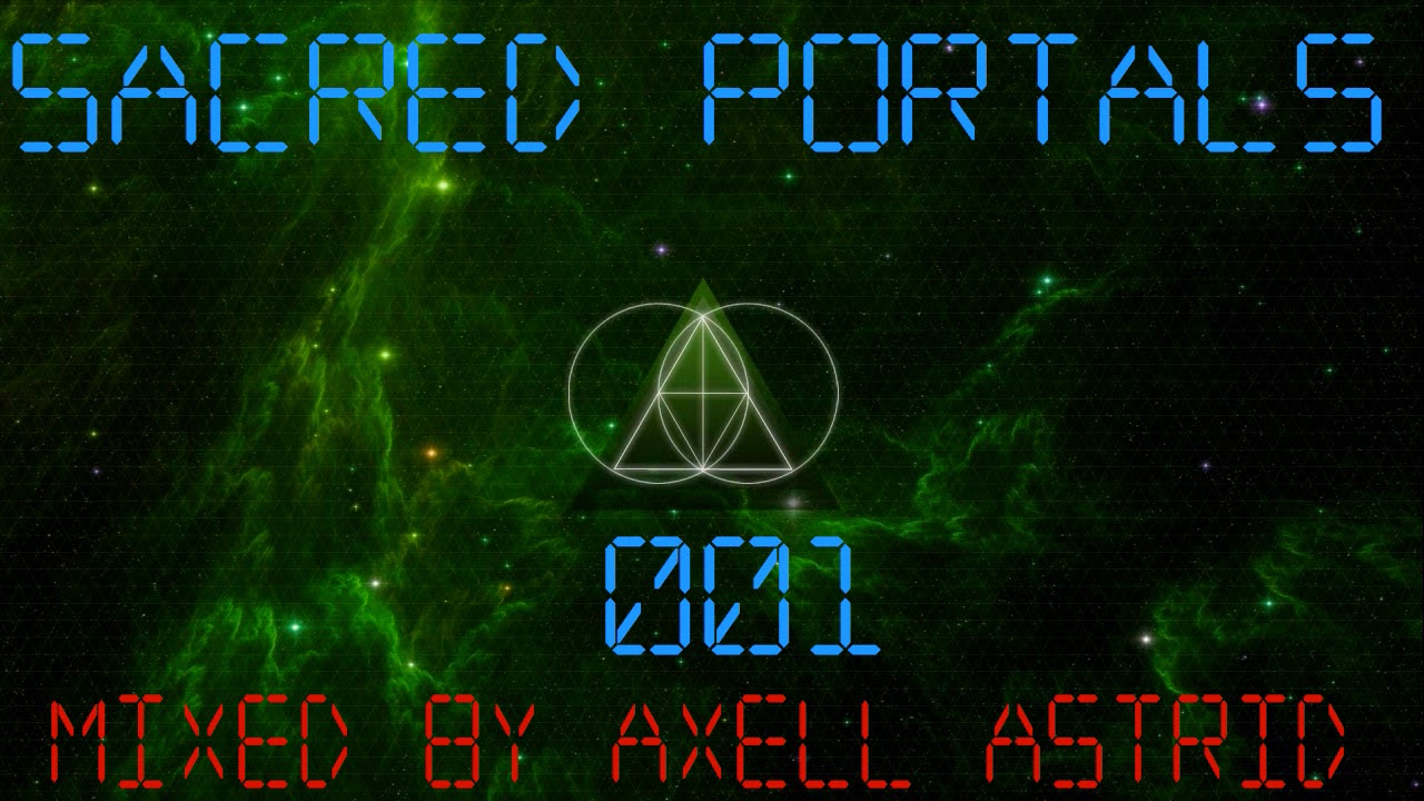 Axell Astrid - Sacred Portals (Episode 001) [Progressive Psytrance Mix] ᴴᴰ