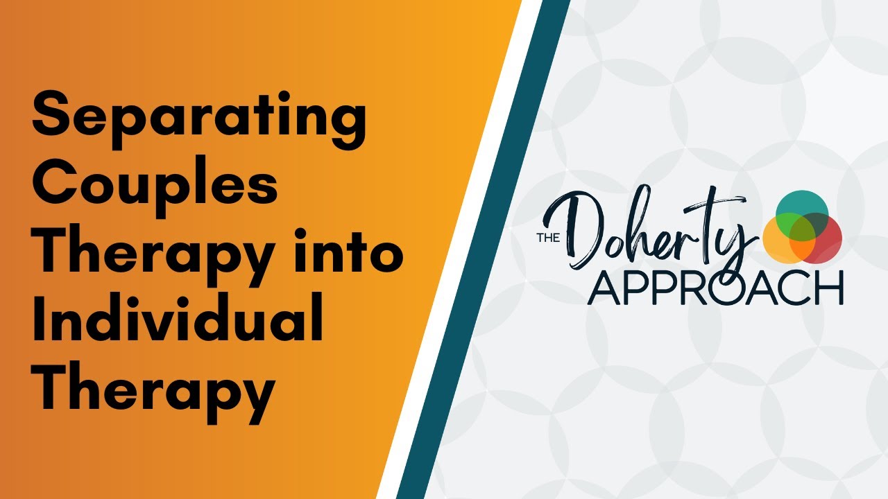 Separating Couples Therapy into Individual Therapy