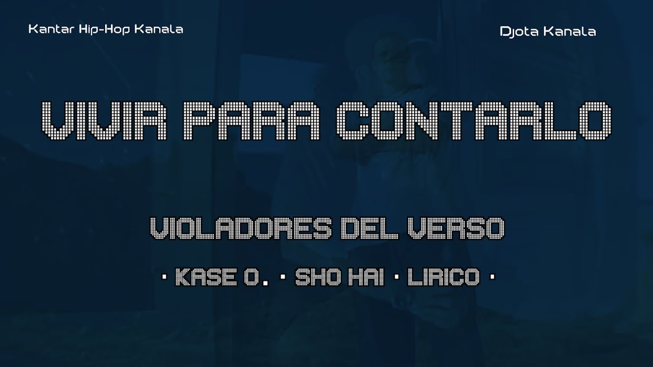 Kantar HipHop · Vivir para Contarlo ·Violadores del Verso · Kase O · Sho Hai · Lírico