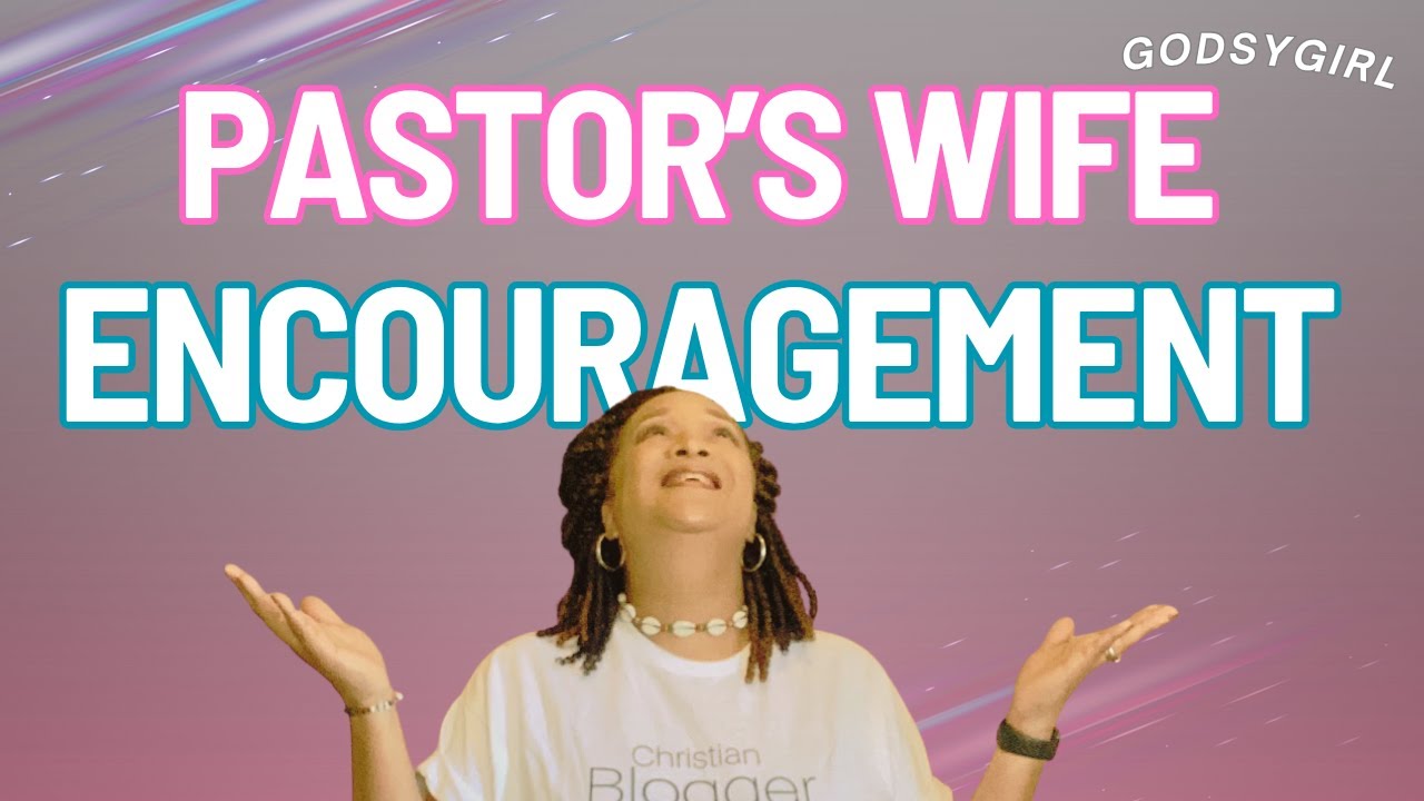 Encouraging words for a pastor's wife