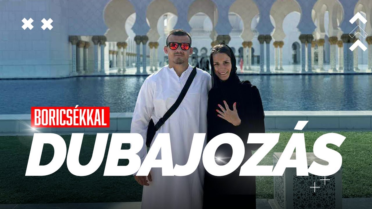 Dubajozás Boricsékkal 🕌