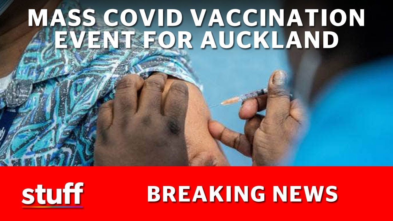 Covid-19 NZ: Mass vaccination event planned for Manukau, Auckland at end of July | Stuff.co.nz
