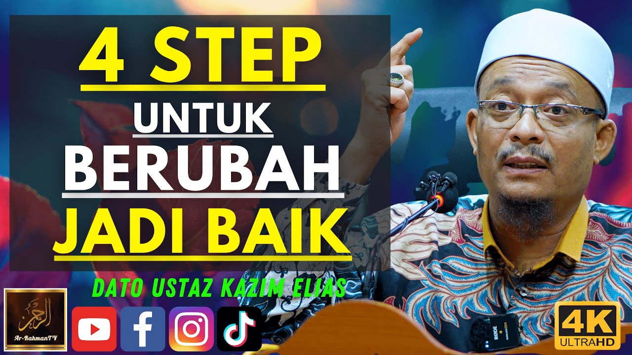 Dato Ustaz Kazim Elias - 4 STEP UNTUK BERUBAH JADI BAIK