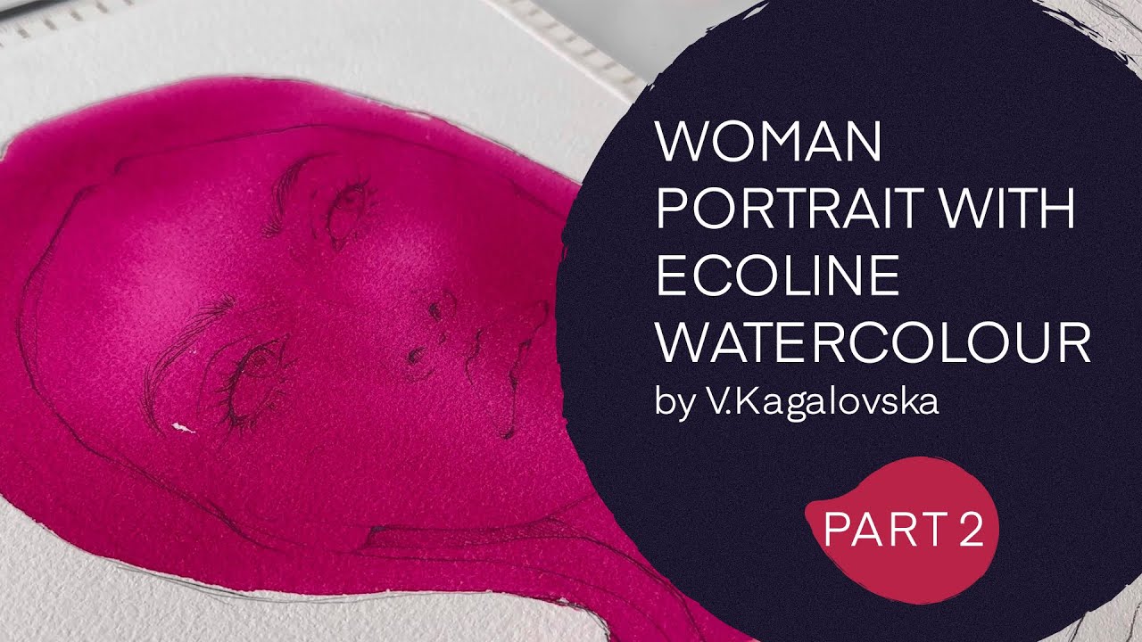 Drawing woman portrait with Ecoline watercolour - Part 2