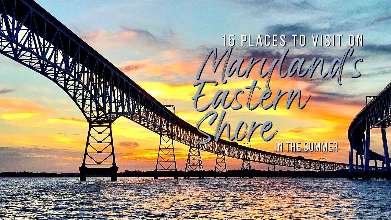 15 places to see on Maryland's Eastern Shore