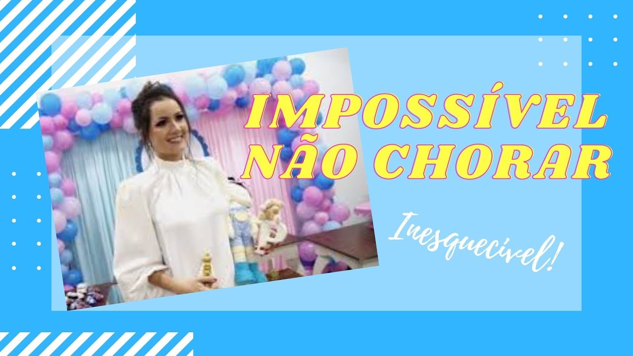 CHÁ REVELAÇÃO IMPOSSÍVEL NÃO ESCORRER UMA LAGRIMA