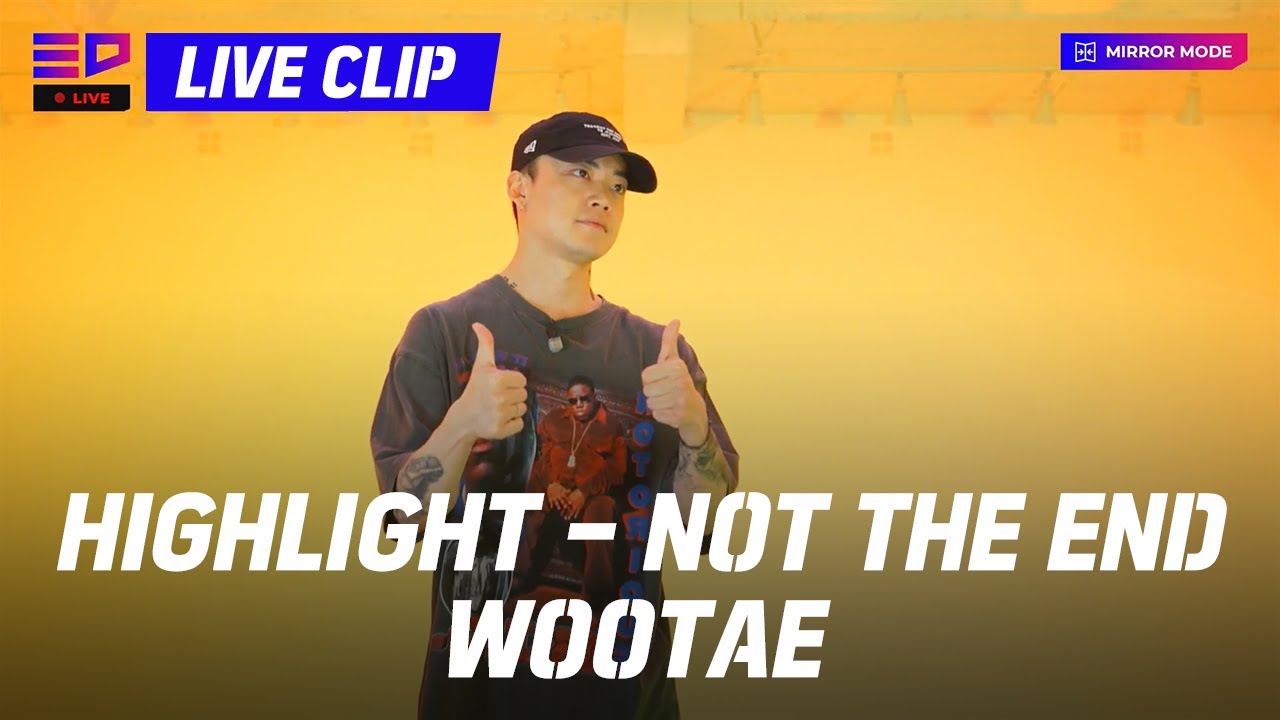 ✨ED LIVE Clip ✨하이라이트(Highlight) - 불어온다 (NOT THE END) I Wootae Original Choreographer
