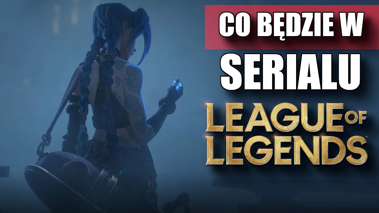 Co będzie w serialu Arcane o League of Legends?