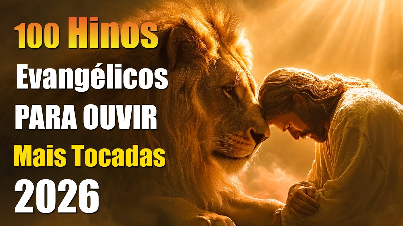 Hinos Evangélicos Para Ouvir Mais Tocadas, Louvores De Adoração, Top Músicas Gospel 2026, Adoração