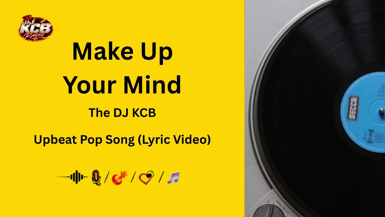 Make Up Your Mind | DJ KCB