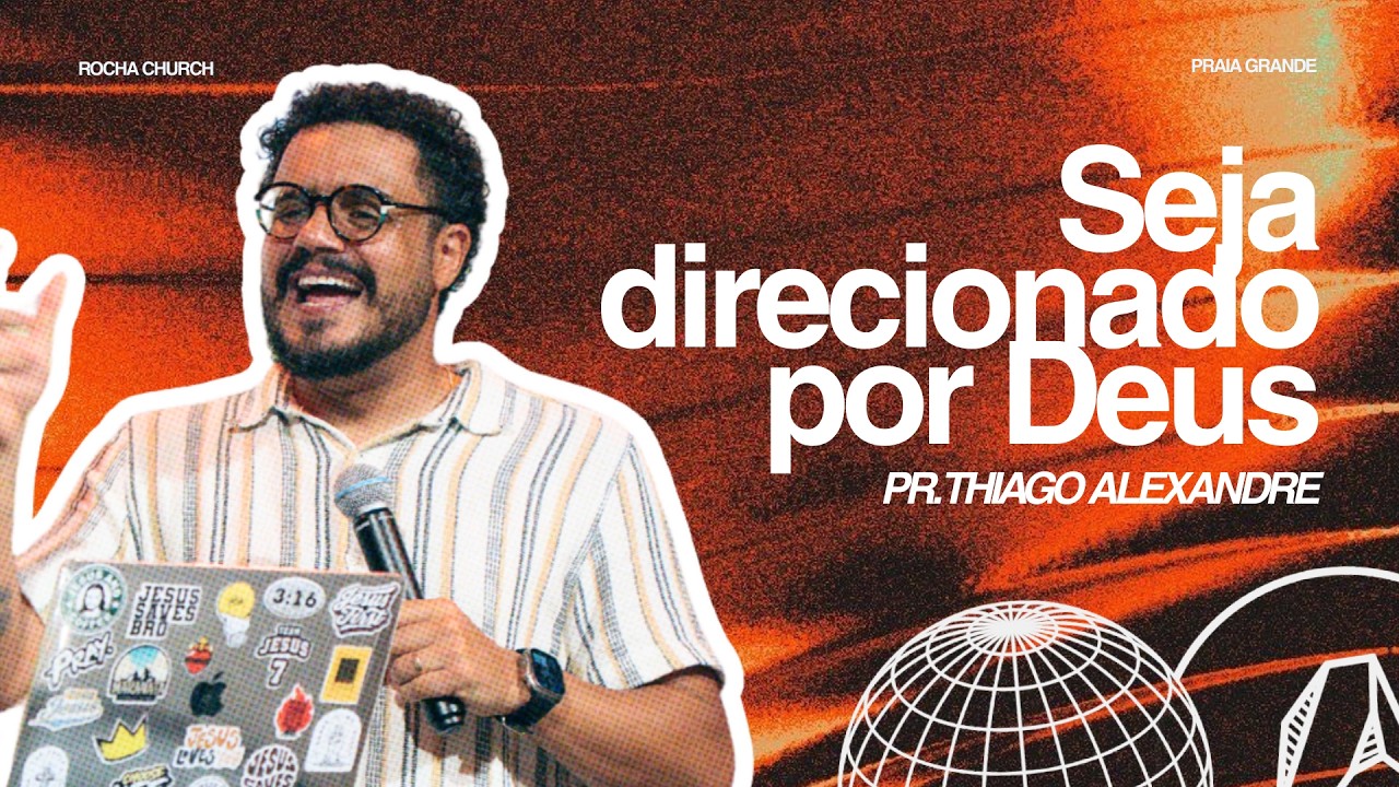 THIAGO ALEXANDRE | SEJA DIRECIONADO POR DEUS