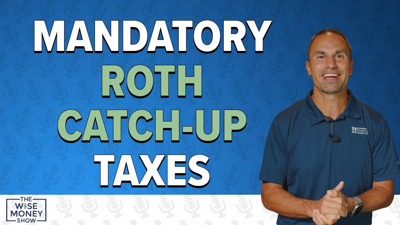 How the Mandatory Roth Catch-Up Affects Your Taxes