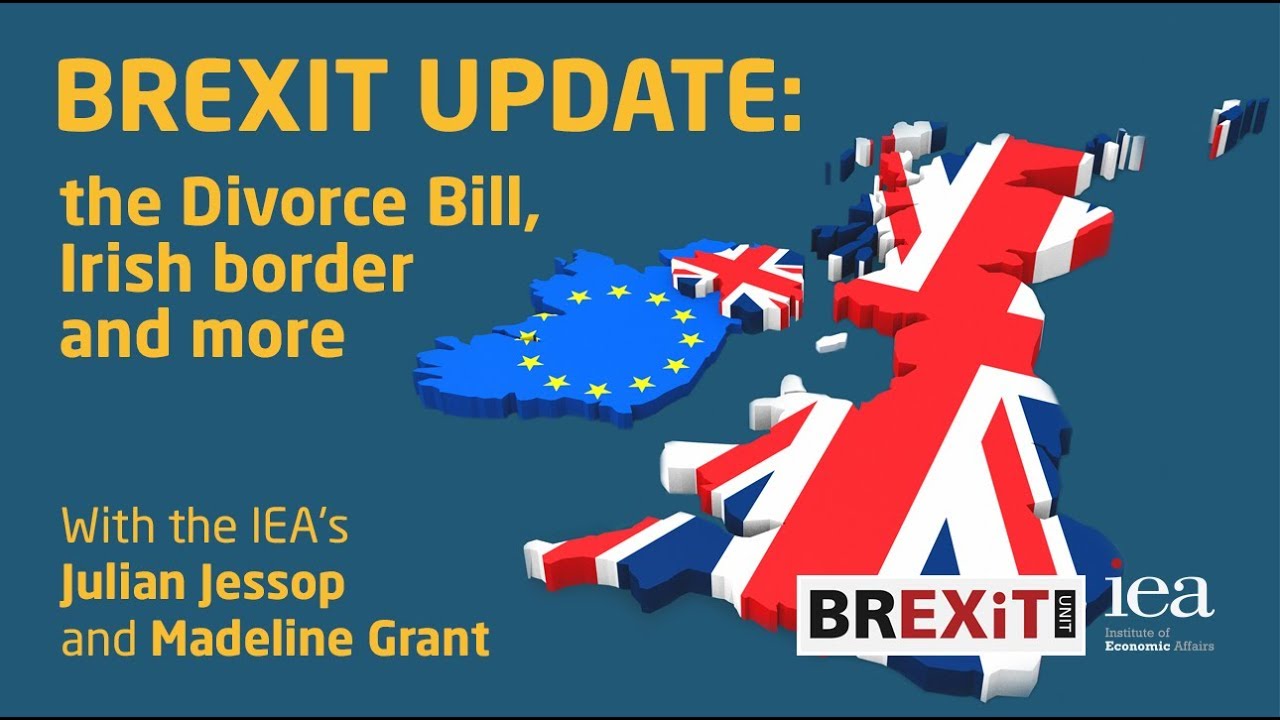 Brexit Update: Divorce Bill, Irish border, and more