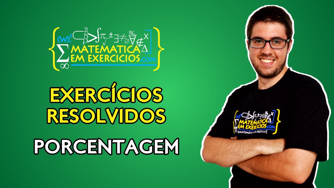 Exercícios Resolvidos - Porcentagem - Prof. Gui
