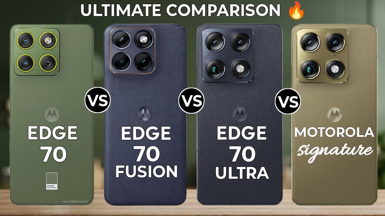 Moto Edge 70 Vs Moto Edge 70 Fusion Vs Moto Edge 70 Ultra Vs Moto Signature