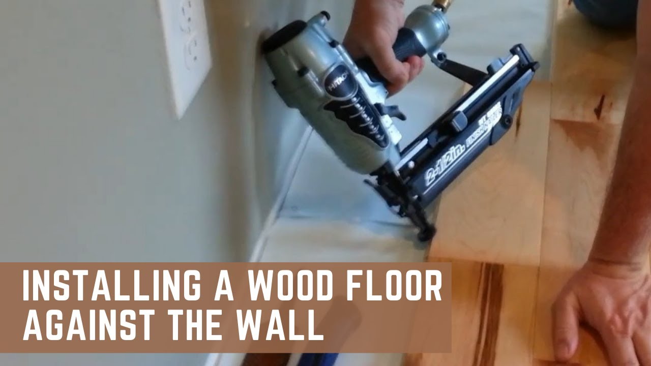 Installing a wood floor against the wall