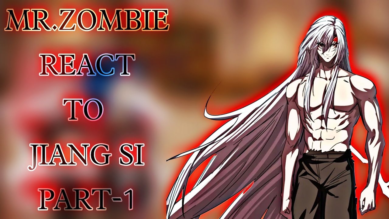 MR.ZOMBIE REACT TO JIANG SI || MANHWA REACT || MANHWA LOVER ||