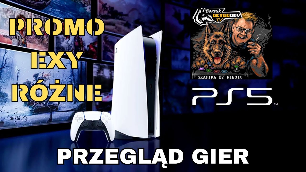 Borsuk Gry TV: PLAYSTATION 5 - Przegląd Gier #6 (Gry z Promocji + Konsolowe Exy + R&oacute;żne)