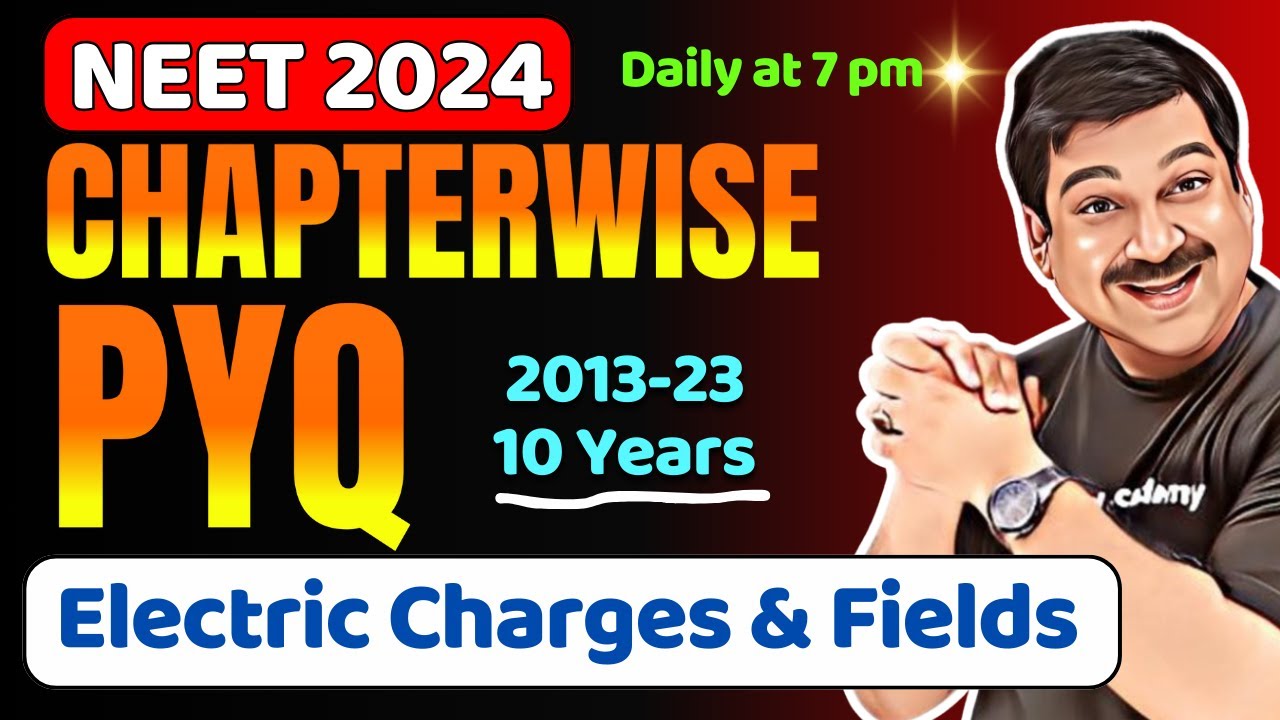 Electric Charges & Fields🎯NEET Chapter wise PYQs for Last 10 Years, 2013-2023 for 💥NEET 2024💥