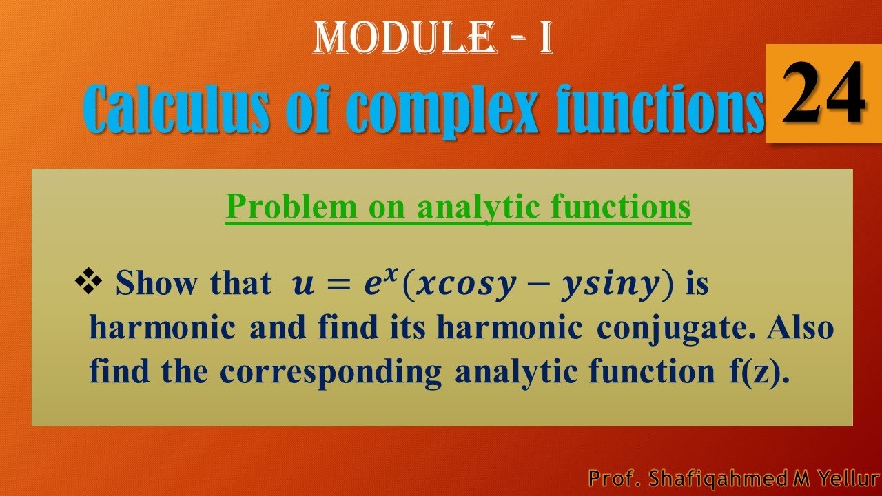 #24 || Problem#2 || 𝒖=𝒆^𝒙 𝒙𝒄𝒐𝒔𝒚−𝒚𝒔𝒊𝒏𝒚 ||Harmonic conjugate || Analytic function f(z) ||18MAT41 ||