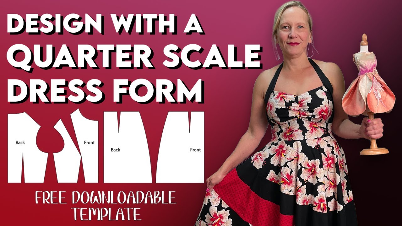 How to design with a quarter scale dress form or mannequin. Save time and money! - and have fun!