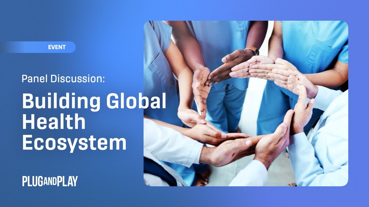 What It Takes to Build a Global Health Ecosystem. Insights from Industry and Investors