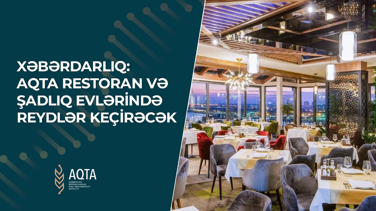 Xəbərdarlıq: AQTA restoran və şadlıq evlərində reydlər ke&ccedil;irəcək